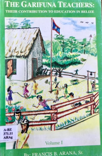Portada de The Garifuna Teachers: their Contribution to Education in Belize 