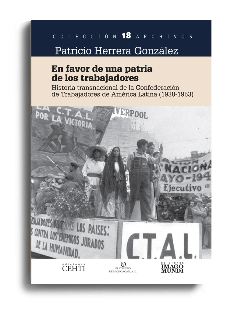 Portada del libro "En favor de una patria de los trabajadores. Historia transnacional de la Conferencia de Trabajadores de América Latina (1938-1953)"